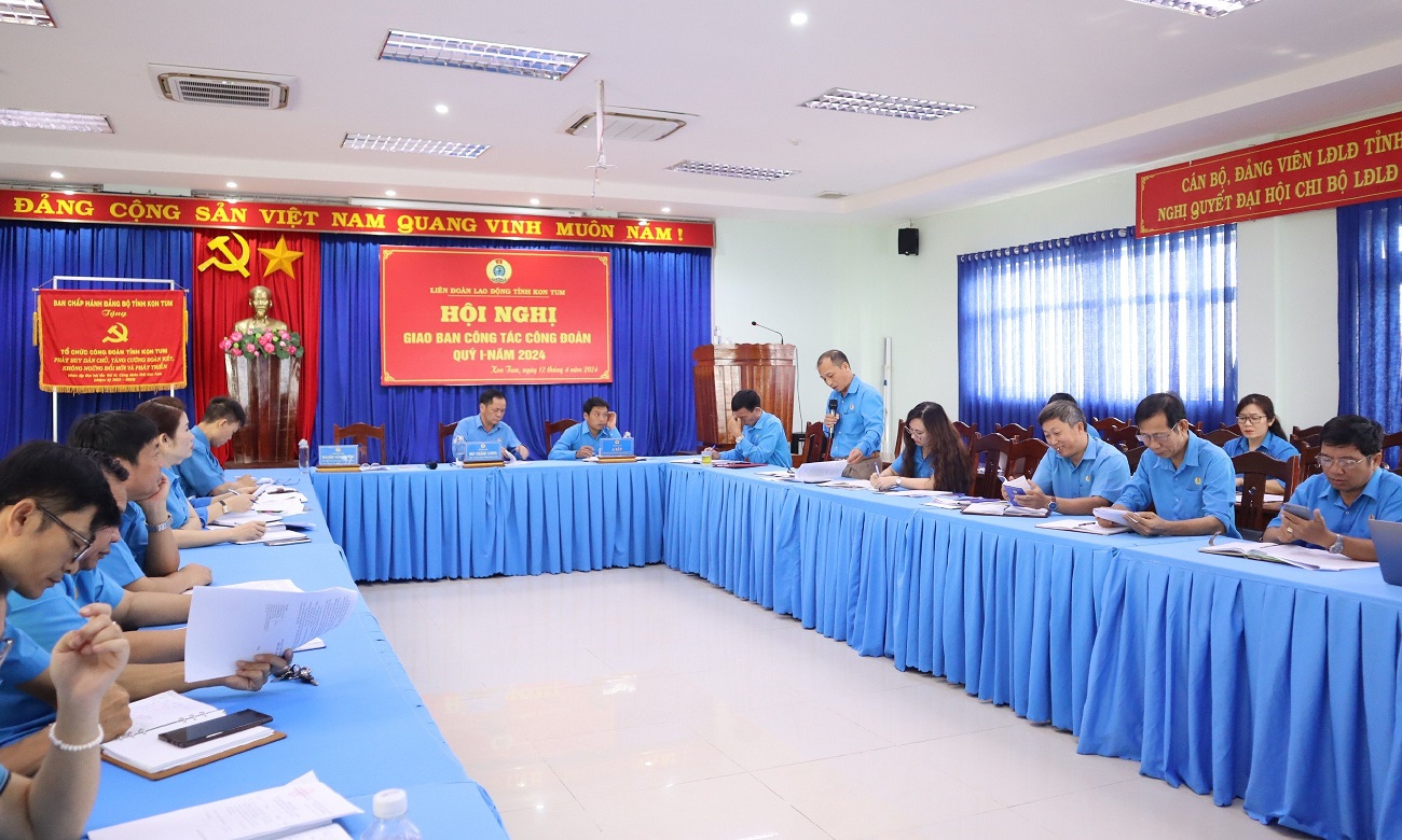 Liên đoàn Lao động tỉnh Kon Tum tổ chức Hội nghị giao ban nhằm đánh giá công tác công đoàn quý I, phương hướng nhiệm vụ trọng tâm quý II năm 2024